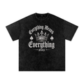 EVERYTHING MEANS EVERYTHING T-Shirt