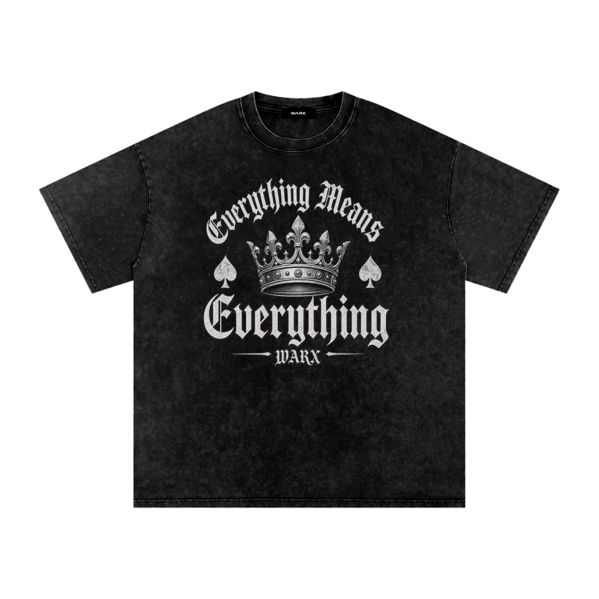 EVERYTHING MEANS EVERYTHING T-Shirt